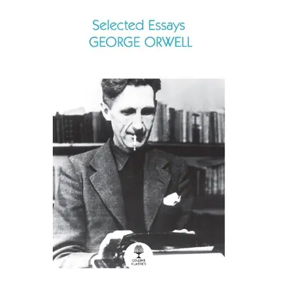 Selected Essays - Orwell, George