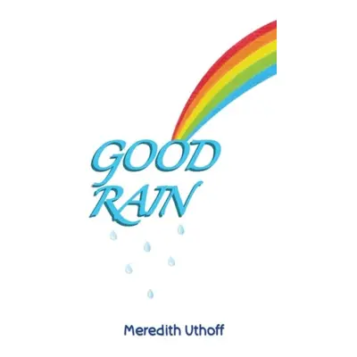 Good Rain - Uthoff, Meredith