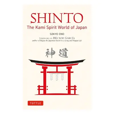 Shinto: The Kami Spirit World of Japan - Ono, Sokyo