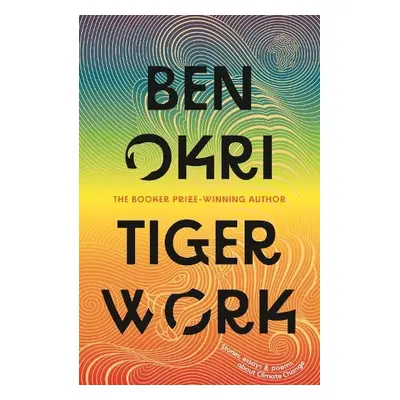 Tiger Work - Okri, Ben