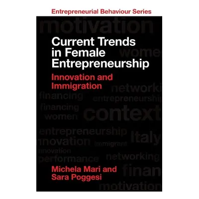 Current Trends in Female Entrepreneurship - Mari, Michela (Tor Vergata University of Rome, Italy