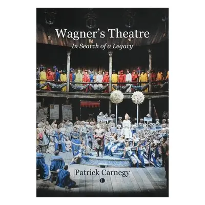 Wagner's Theatre - Carnegy, Patrick