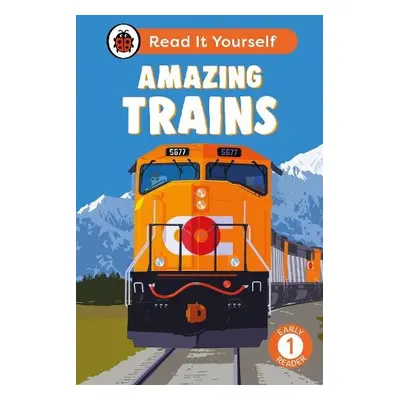 Amazing Trains: Read It Yourself - Level 1 Early Reader - Ladybird