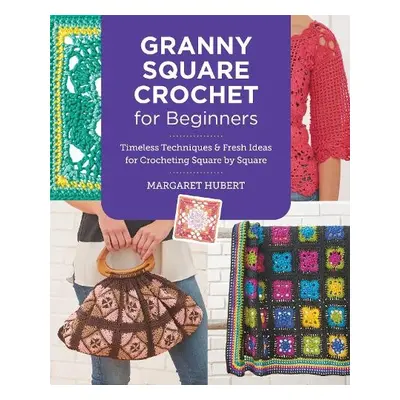 Granny Square Crochet for Beginners - Hubert, Margaret