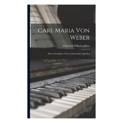 Carl Maria Von Weber - Jahns, Friedrich Wilhelm