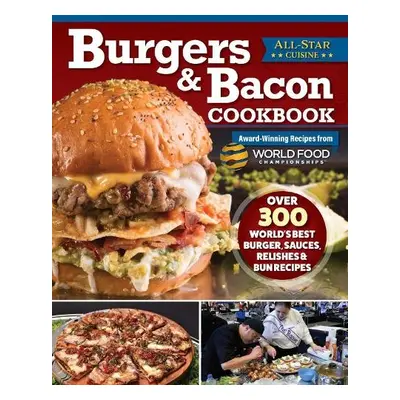 Burgers a Bacon Cookbook - World Food Championships