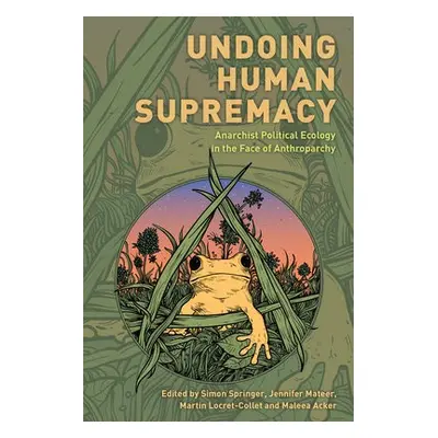 Undoing Human Supremacy