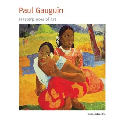 Paul Gauguin Masterpieces of Art - Ormiston, Rosalind