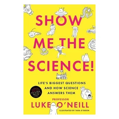 Show Me the Science - O'Neill, Luke