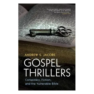 Gospel Thrillers - Jacobs, Andrew S. (Harvard Divinity School, Massachusetts)