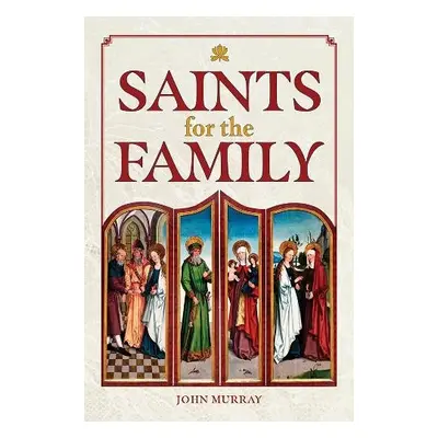 Saints for the Family - Murray, John