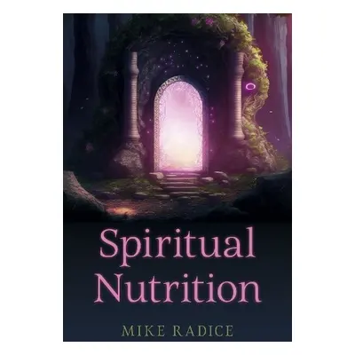 Spiritual Nutrition - Radice, Mike