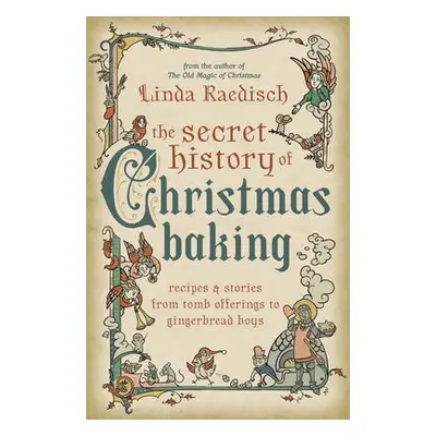 Secret History of Christmas Baking - Raedisch, Linda