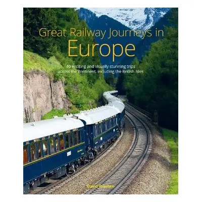 Great Railway Journeys in Europe - Bowden, David