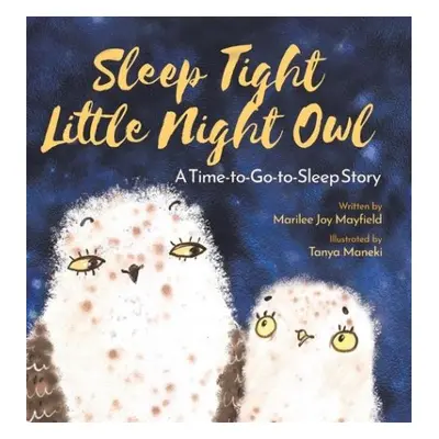 Sleep Tight Little Night Owl - Mayfield, Marilee Joy