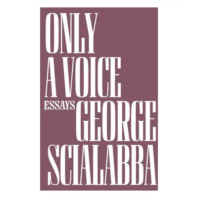 Only a Voice - Scialabba, George