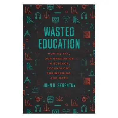 Wasted Education - Skrentny, John D.