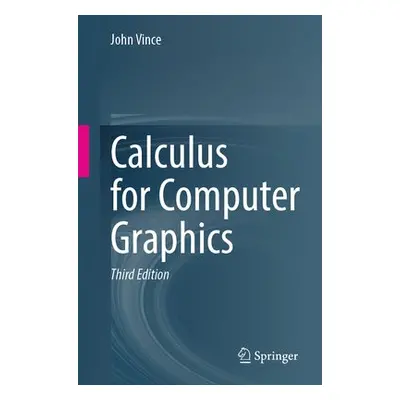 Calculus for Computer Graphics - Vince, John