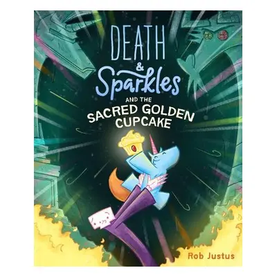 Death a Sparkles and the Sacred Golden Cupcake - Justus, Rob