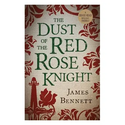 Dust Of The Red Rose Knight - Bennett, James