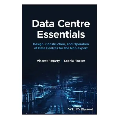 Data Centre Essentials - Fogarty, Vincent (RICS (Royal Institution of Chartered Surveyors), a me