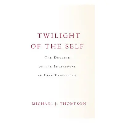 Twilight of the Self - Thompson, Michael