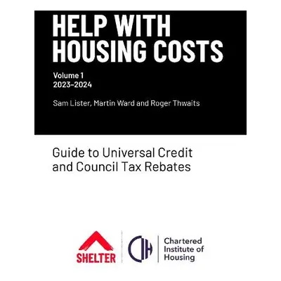 Help with Housing Costs: Volume 1 - Lister, Sam a Ward, Martin a Thwaits, Roger