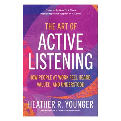 Art of Active Listening - Younger, Heather R.