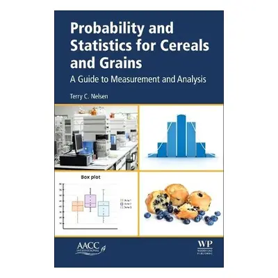 Probability and Statistics for Cereals and Grains - C Nelsen, Terry (Formerly USDA-ARS, AACCI Li