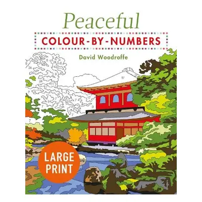 Large Print Peaceful Colour-by-Numbers - Woodroffe, David