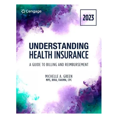 Understanding Health Insurance: A Guide to Billing and Reimbursement, 2023 Edition - Green, Mich