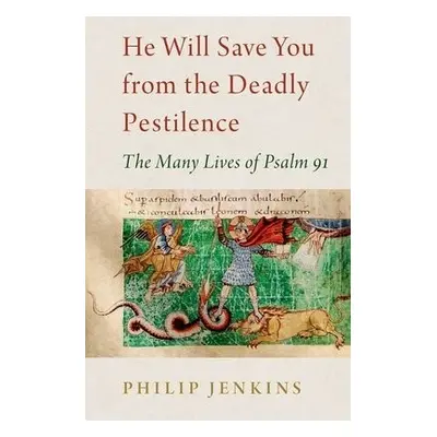 He Will Save You from the Deadly Pestilence - Jenkins, Philip (Distinguished Professor of Histor