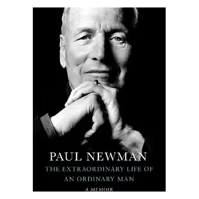 Extraordinary Life of an Ordinary Man - Newman, Paul