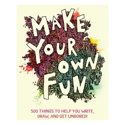 Make Your Own Fun - Chronicle Books