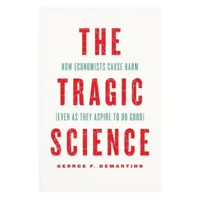 Tragic Science - DeMartino, Professor George F.