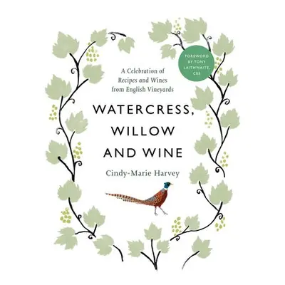 Watercress, Willow and Wine - Harvey, Cindy-Marie