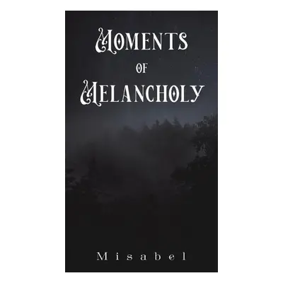 Moments of Melancholy - ., Misabel