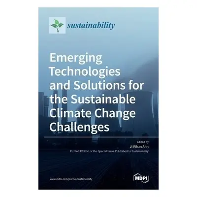 Emerging Technologies and Solutions for the Sustainable Climate Change Challenges