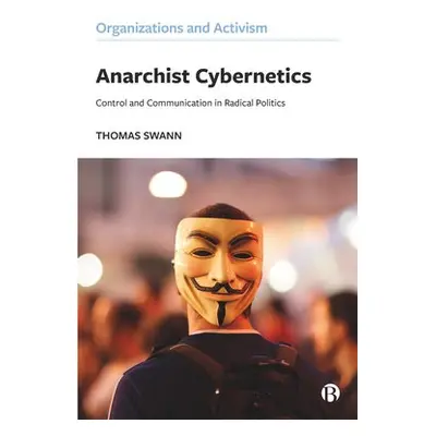 Anarchist Cybernetics - Swann, Thomas