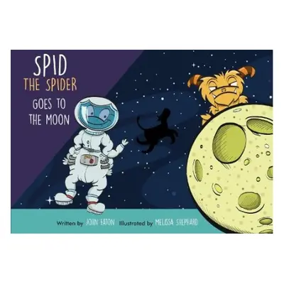 Spid the Spider Goes to the Moon - Eaton, John