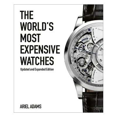 World's Most Expensive Watches - Adams, Ariel