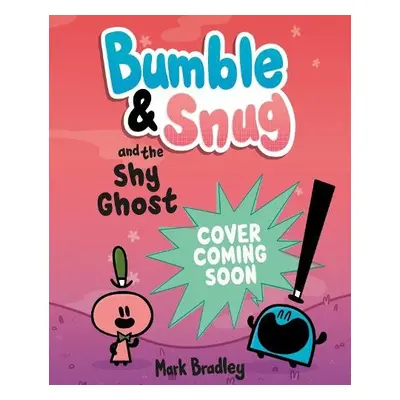 Bumble and Snug and the Shy Ghost - Bradley, Mark