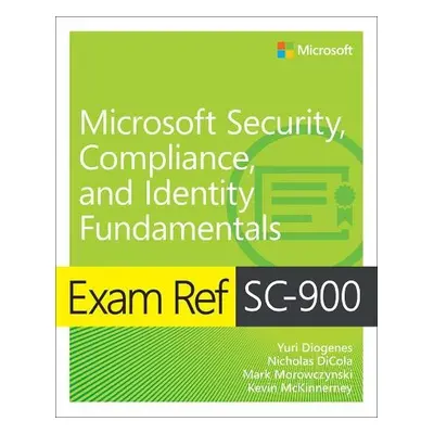 Exam Ref SC-900 Microsoft Security, Compliance, and Identity Fundamentals - Diogenes, Yuri a DiC