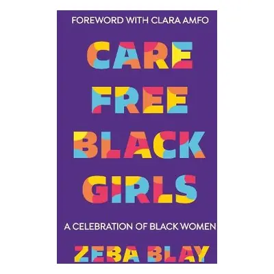 Carefree Black Girls - Blay, Zeba