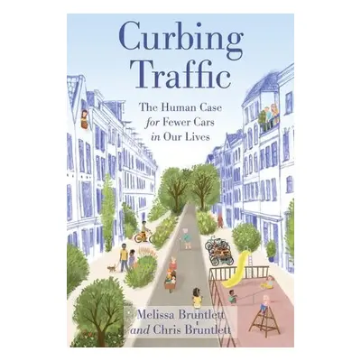 Curbing Traffic - Bruntlett, Chris a Bruntlett, Melissa