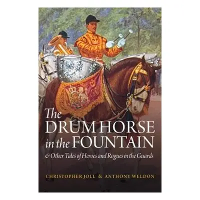 Drum Horse in the Fountain - Joll, Christopher a Weldon, Anthony