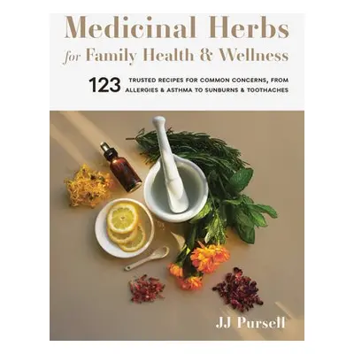 Medicinal Herbs for Family Health and Wellness - Pursell, JJ