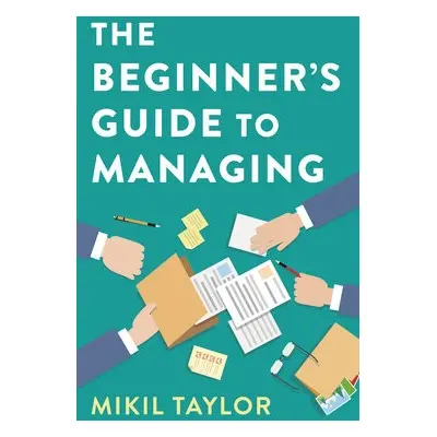 Beginner's Guide to Managing - Taylor, Mikil