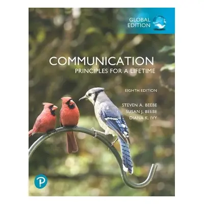 Communication: Principles for a Lifetime, Global Edition - Beebe, Steven a Beebe, Susan a Ivy, D