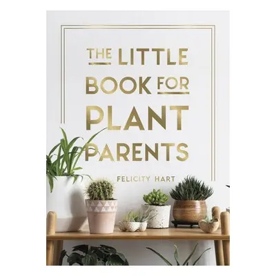 Little Book for Plant Parents - Hart, Felicity